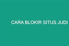 Cara Blokir Situs Judi